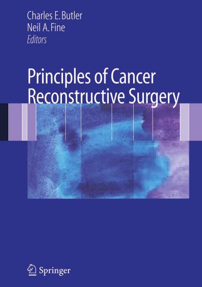 Principles of Cancer Reconstructive Surgery by Neil A. Fine MD FACS (auth.) Charles E. Butler MD FACS Neil A. Fine MD FACS (eds.)