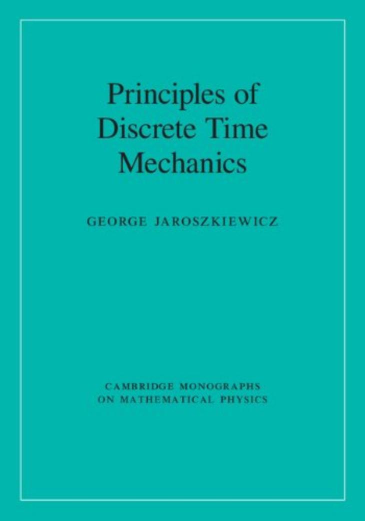 Principles of Discrete Time Mechanics by Jaroszkiewicz G
