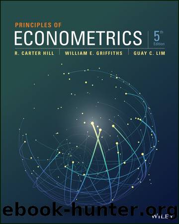 Principles of Econometrics by R. Carter Hill & William Griffiths & Guay Lim