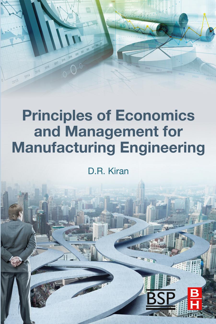 Principles of Economics and Management for Manufacturing Engineering by D.R. Kiran