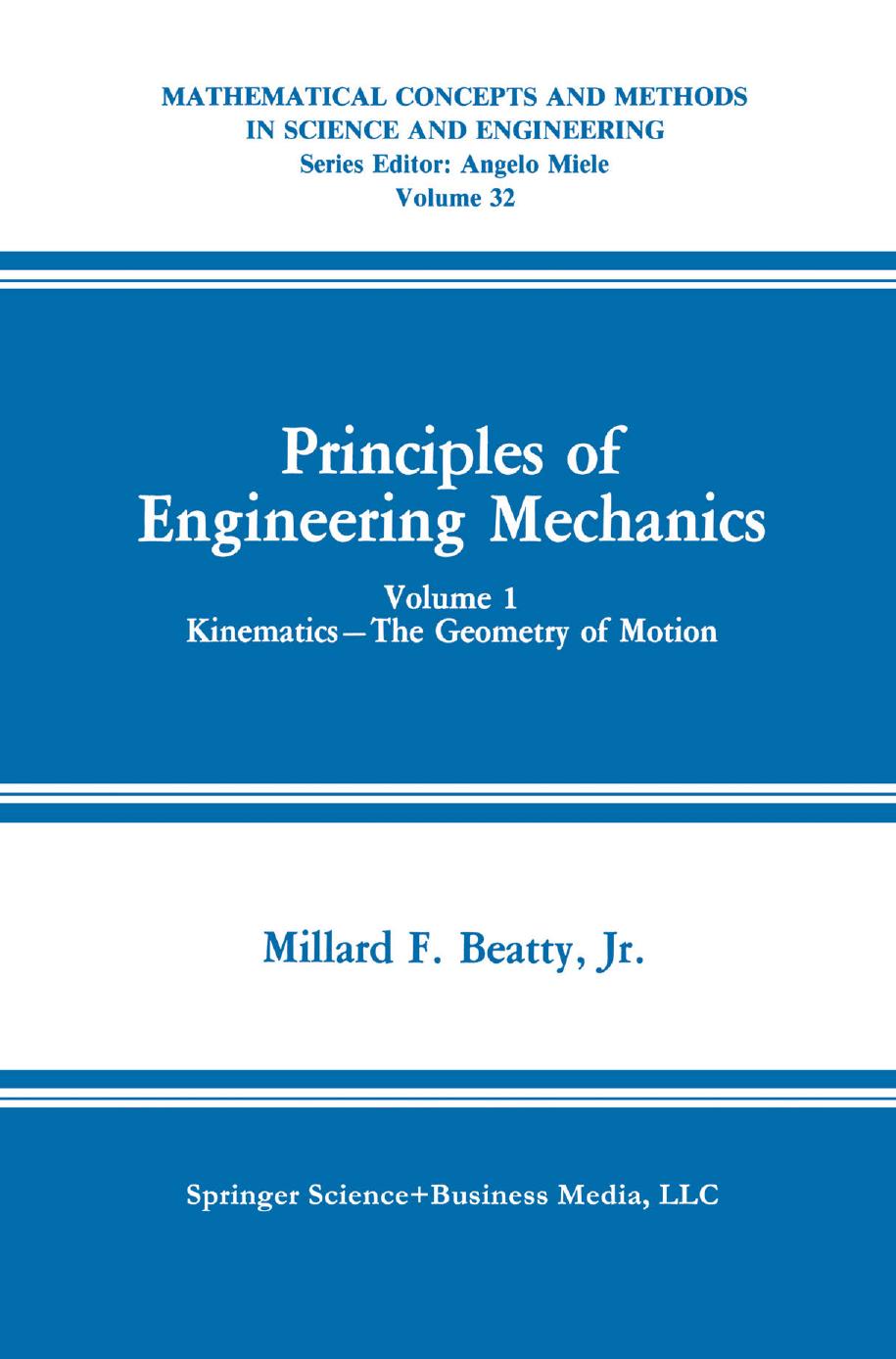 Principles of Engineering Mechanics: Kinematics â The Geometry of Motion by Millard F. Beatty Jr. (auth.)