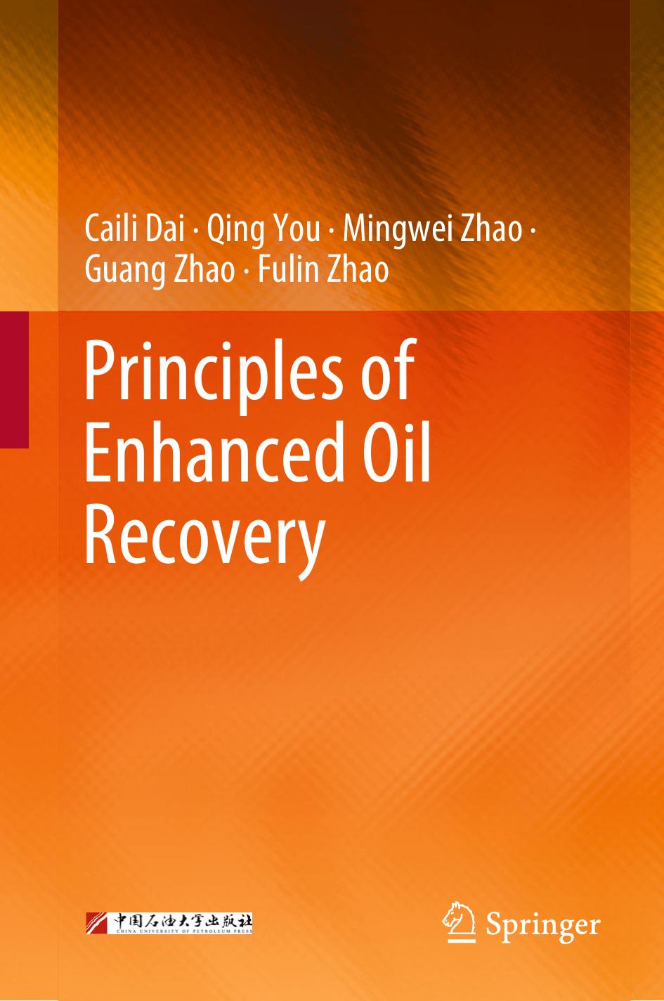 Principles of Enhanced Oil Recovery by Caili Dai Qing You Mingwei Zhao Guang Zhao Fulin Zhao