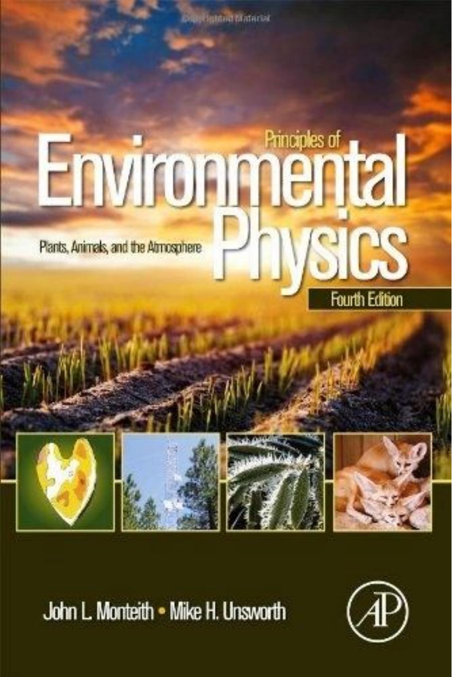 Principles of Environmental Physics - Plants, Animals, and the Atmosphere (4th Ed) by John Monteith and Mike Unsworth