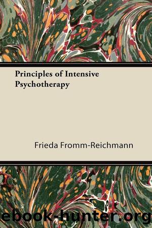 Principles of Intensive Psychotherapy by Fromm-Reichmann Frieda
