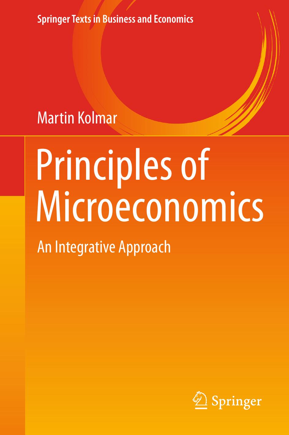 Principles of Microeconomics: An Integrative Approach (Springer Texts in Business and Economics) [Repost] by Martin Kolmar
