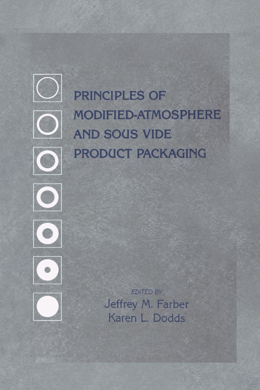 Principles of Modified-Atmosphere and Sous Vide Product Packaging by Dodds Karen; Farber Jeffrey M