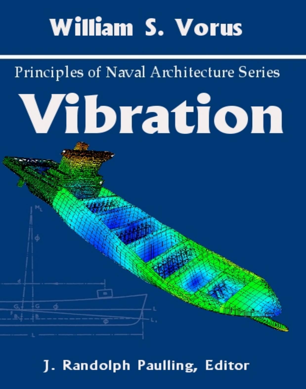 Principles of Naval Architecture Series Vibration by Voris William S; Paulling J Randolph
