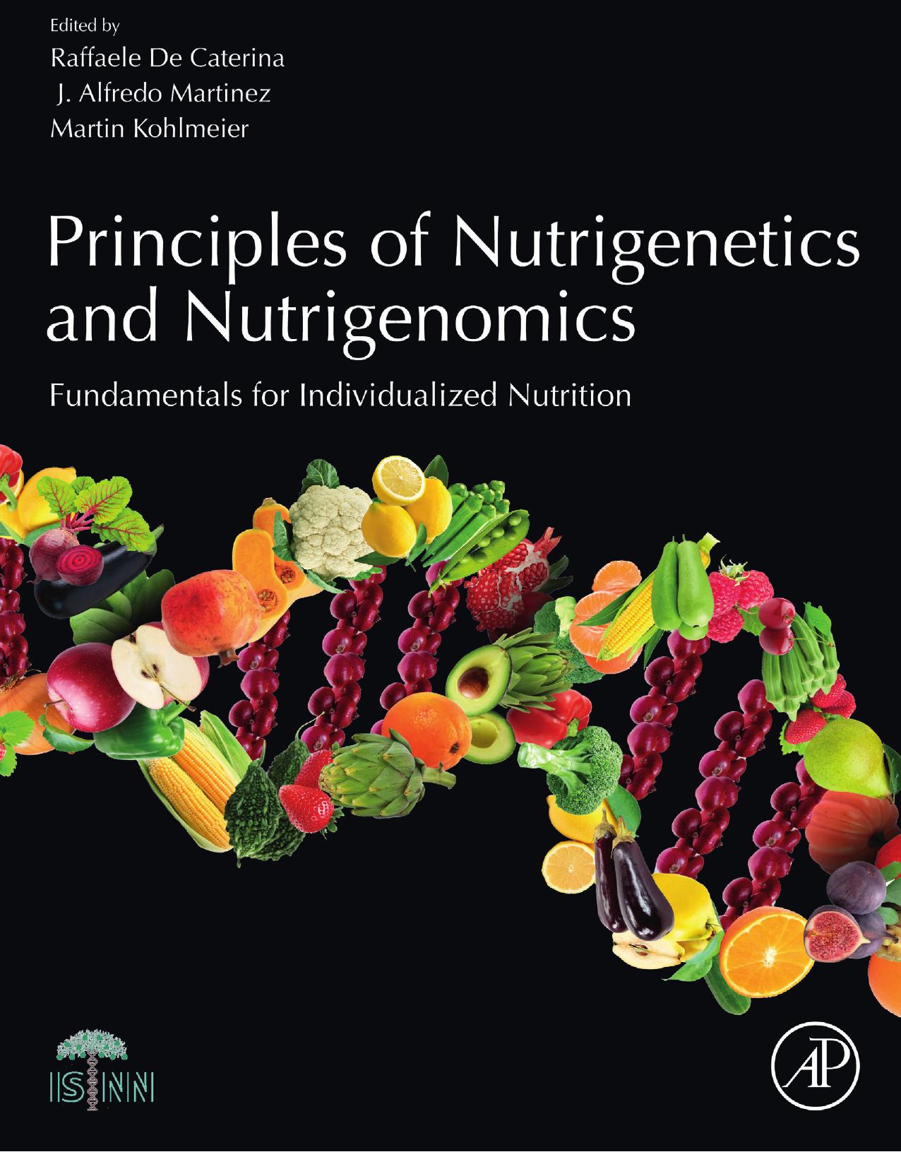Principles of Nutrigenetics and Nutrigenomics: Fundamentals of Individualized Nutrition by Raffaele DE Caterina & Alfredo .J Martinez & Martin Kohlmeier