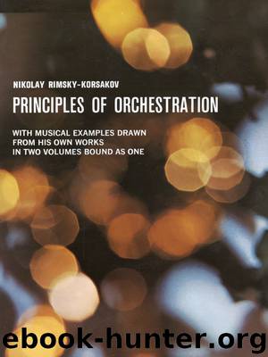 Principles of Orchestration with Musical Examples Drawn from His Own Works by Nikolay Rimsky-Korsakov