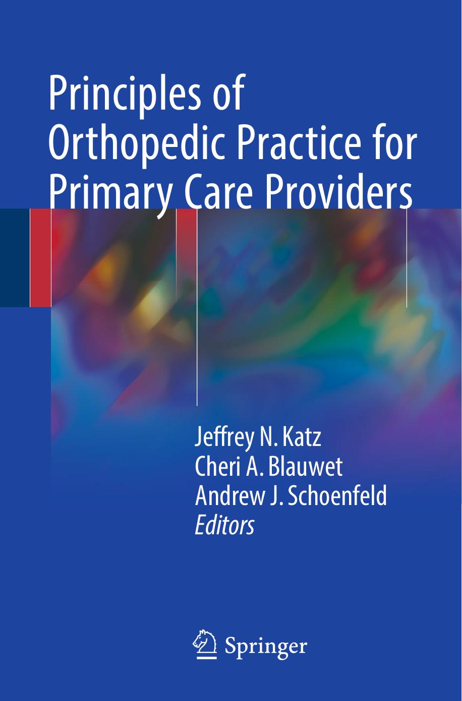 Principles of Orthopedic Practice for Primary Care Providers by Jeffrey N. Katz Cheri A. Blauwet Andrew J. Schoenfeld (eds.)