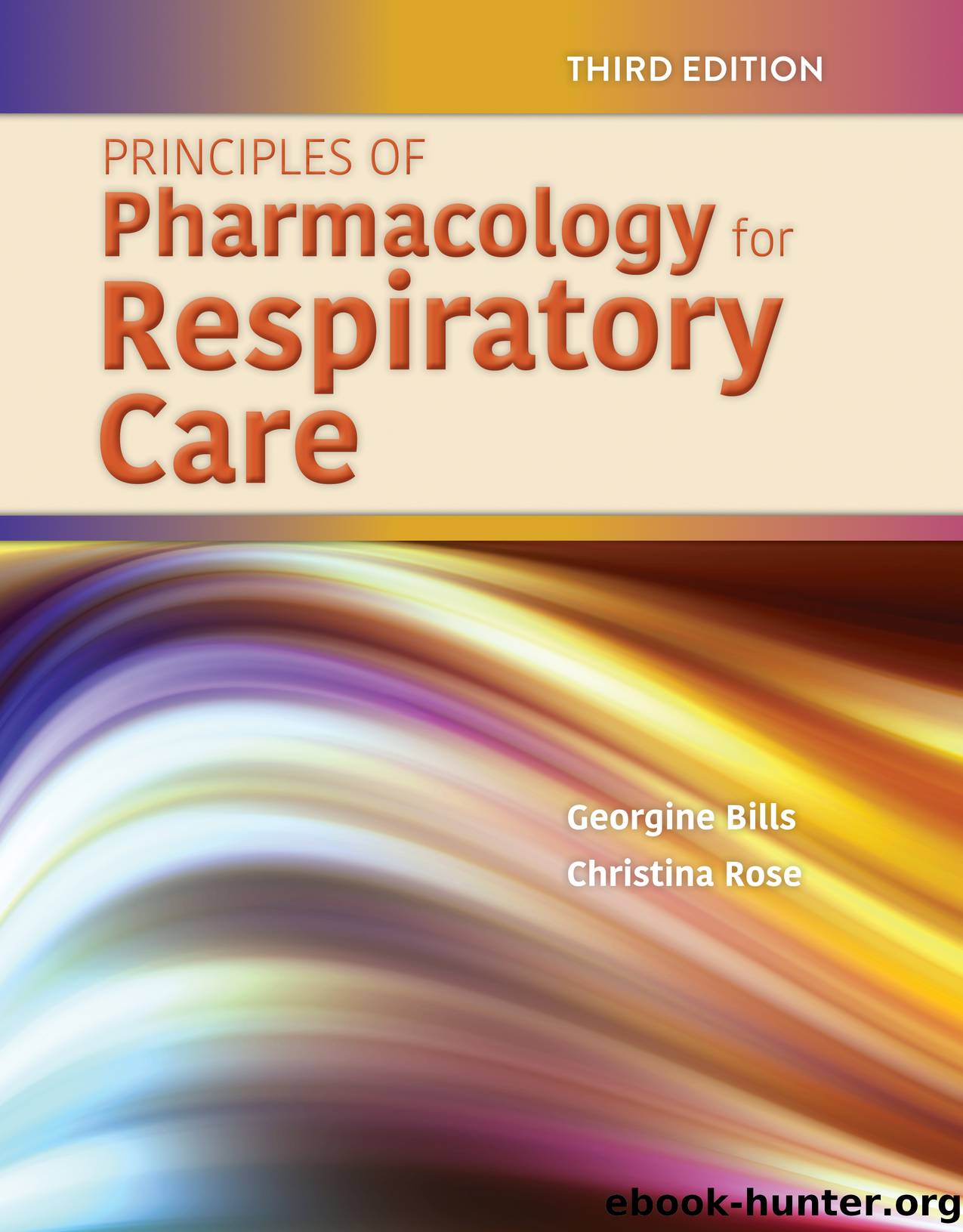 Principles of Pharmacology for Respiratory Care by Georgine Bills;Christina Rose; & Christina Rose