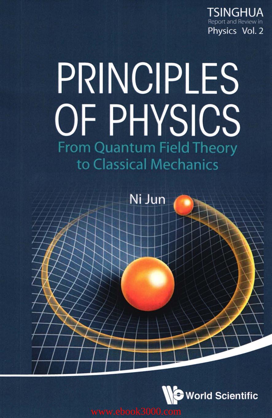 Principles of Physics: From Quantum Field Theory to Classical Mechanics by Unknow