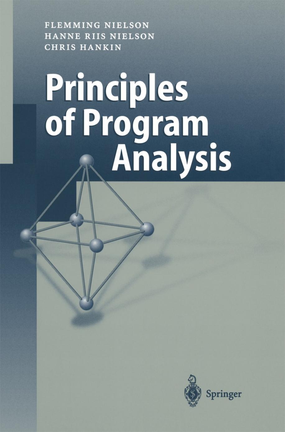 Principles of Program Analysis by Flemming Nielson Hanne Riis Nielson Chris Hankin (auth.)