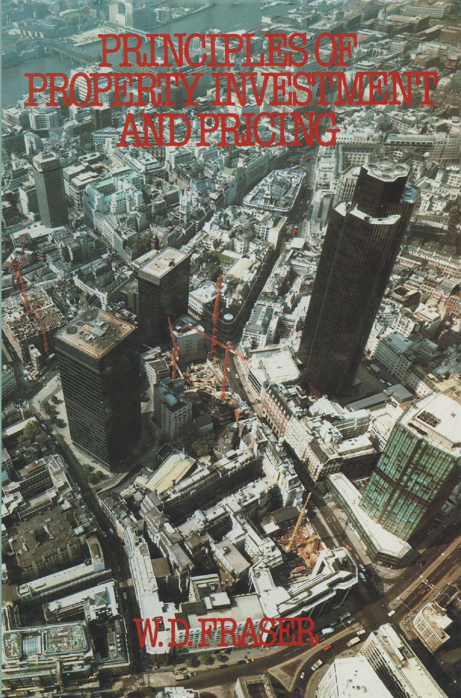 Principles of Property Investment and Pricing by W. D. Fraser BSc MSc ARICS (auth.)