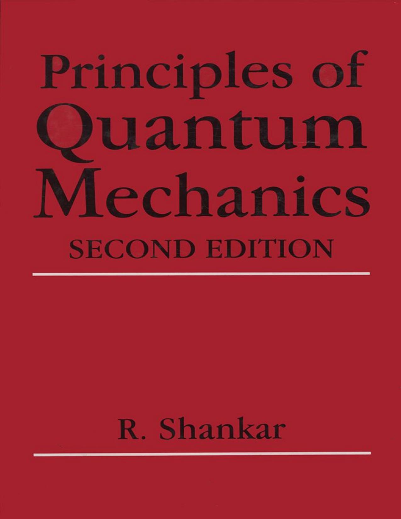 Principles of Quantum Mechanics by R Shankar