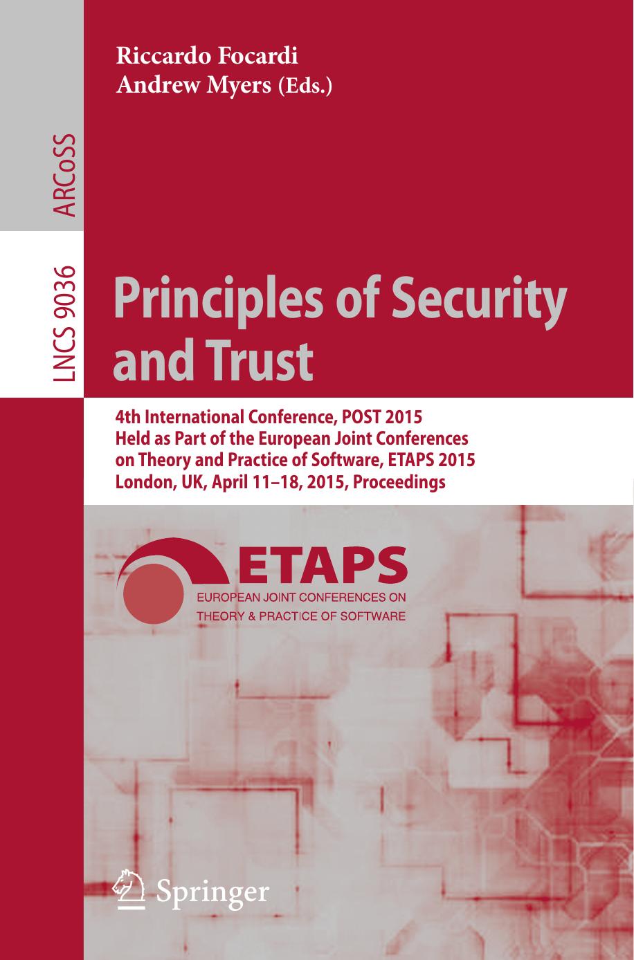 Principles of Security and Trust: 4th International Conference, POST 2015, Held as Part of the European Joint Conferences on Theory and Practice of Software, ETAPS 2015, London, UK by Riccardo Focardi Andrew Myers (eds.)