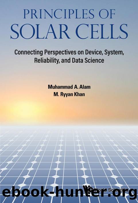 Principles of Solar Cells : Connecting Perspectives on Device, System, Reliability, and Data Science (540 Pages) by Muhammad A. Alam && M. Ryyan Khan