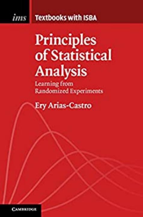 Principles of Statistical Analysis: Learning from Randomized Experiments (Institute of Mathematical Statistics Textbooks) by Ery Arias-Castro