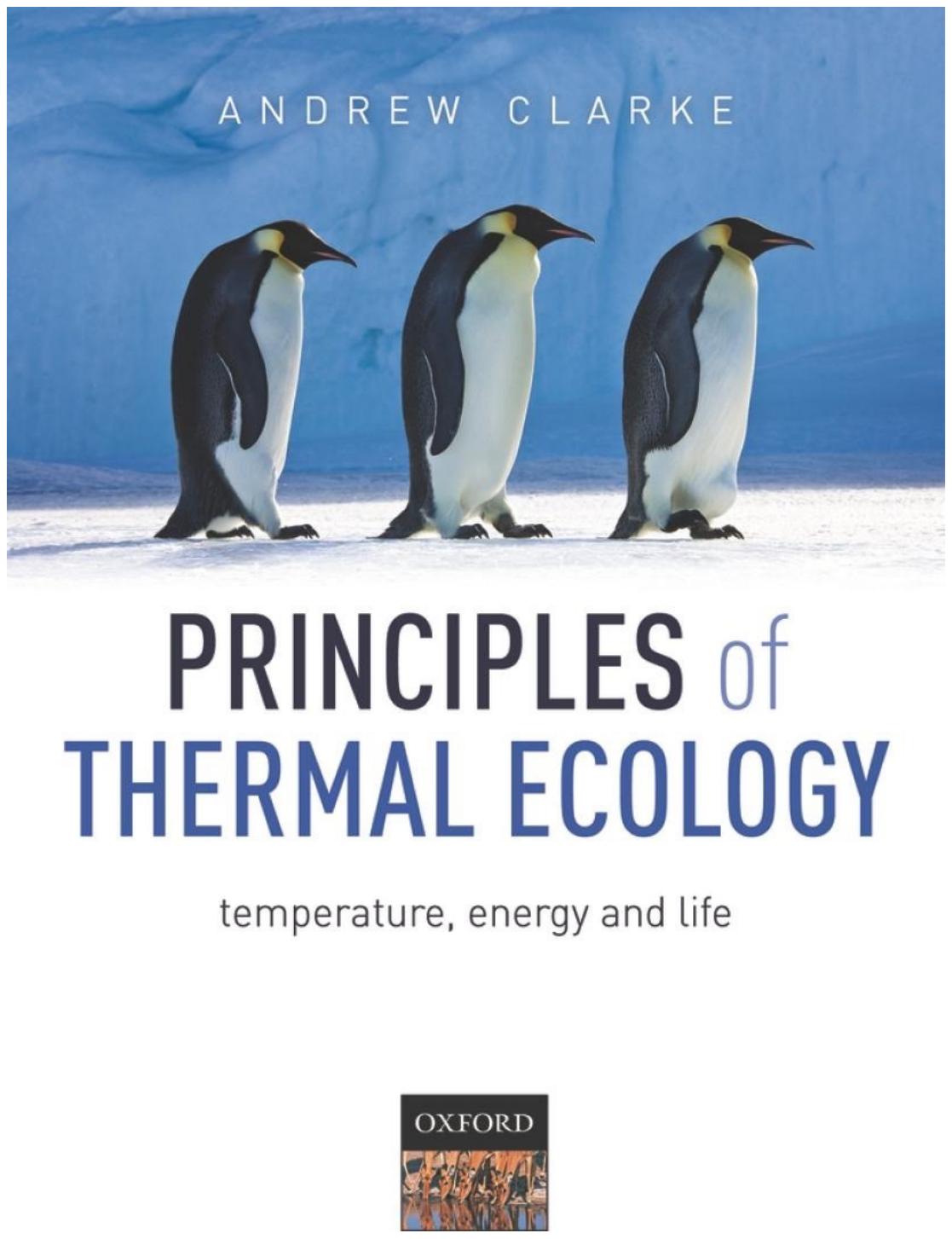 Principles of Thermal Ecology: Temperature, Energy, and Life by Andrew Clarke
