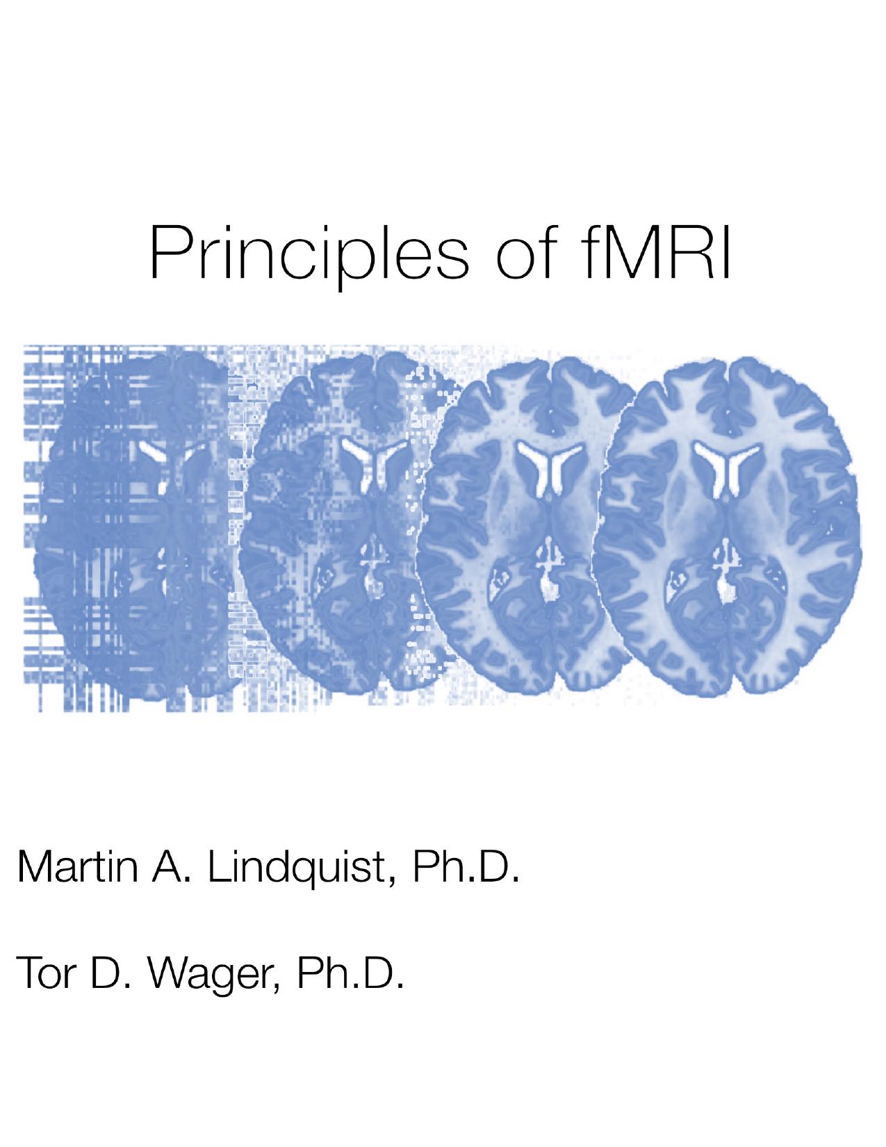 Principles of fMRI by Tor D. Wager and Martin A. Lindquist