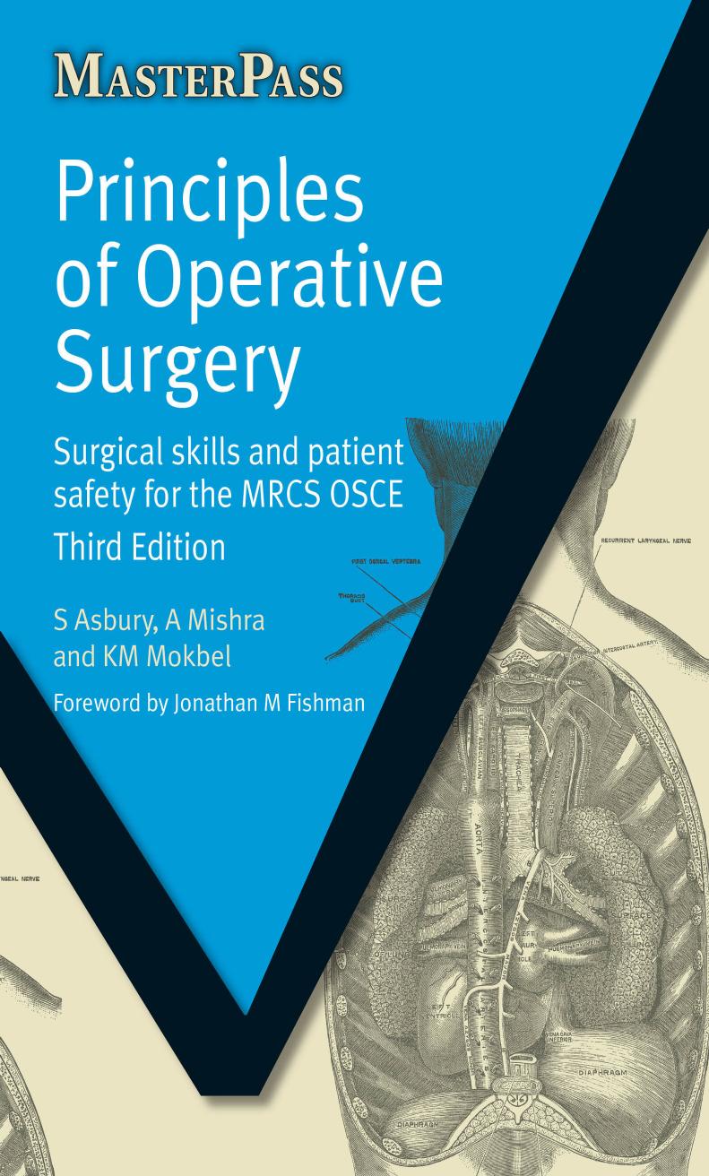 Principles of operative surgery: viva practice for the MRCS by Mishra A.; Mokbel Kefah M.; Asbury S