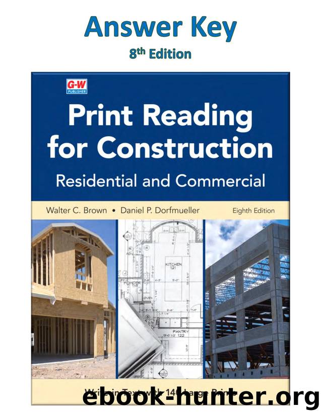 Print Reading for Contruction 8th Edition ANSWER KEY by Walter C. Brown Daniel P. Dorfmueller