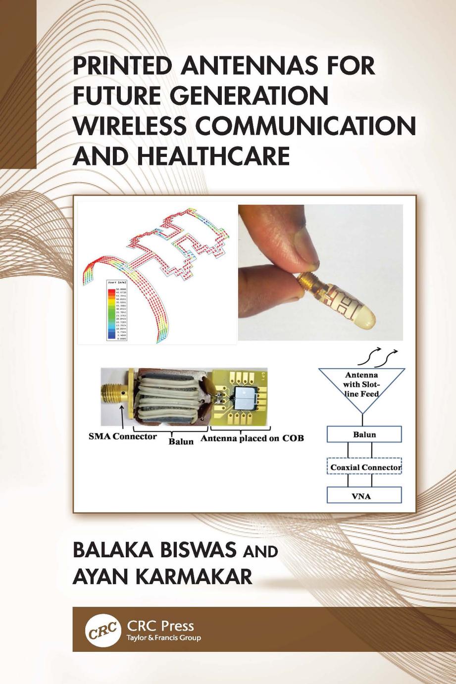 Printed Antennas for Future Generation Wireless Communication and Healthcare by Balaka Biswas & Ayan Karmakar