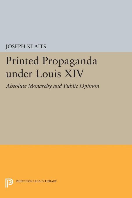 Printed Propaganda under Louis XIV by Joseph Klaits