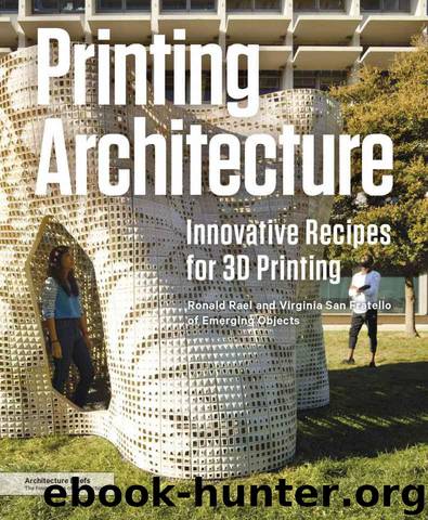 Printing Architecture by Ronald Rael and Virginia San Fratello