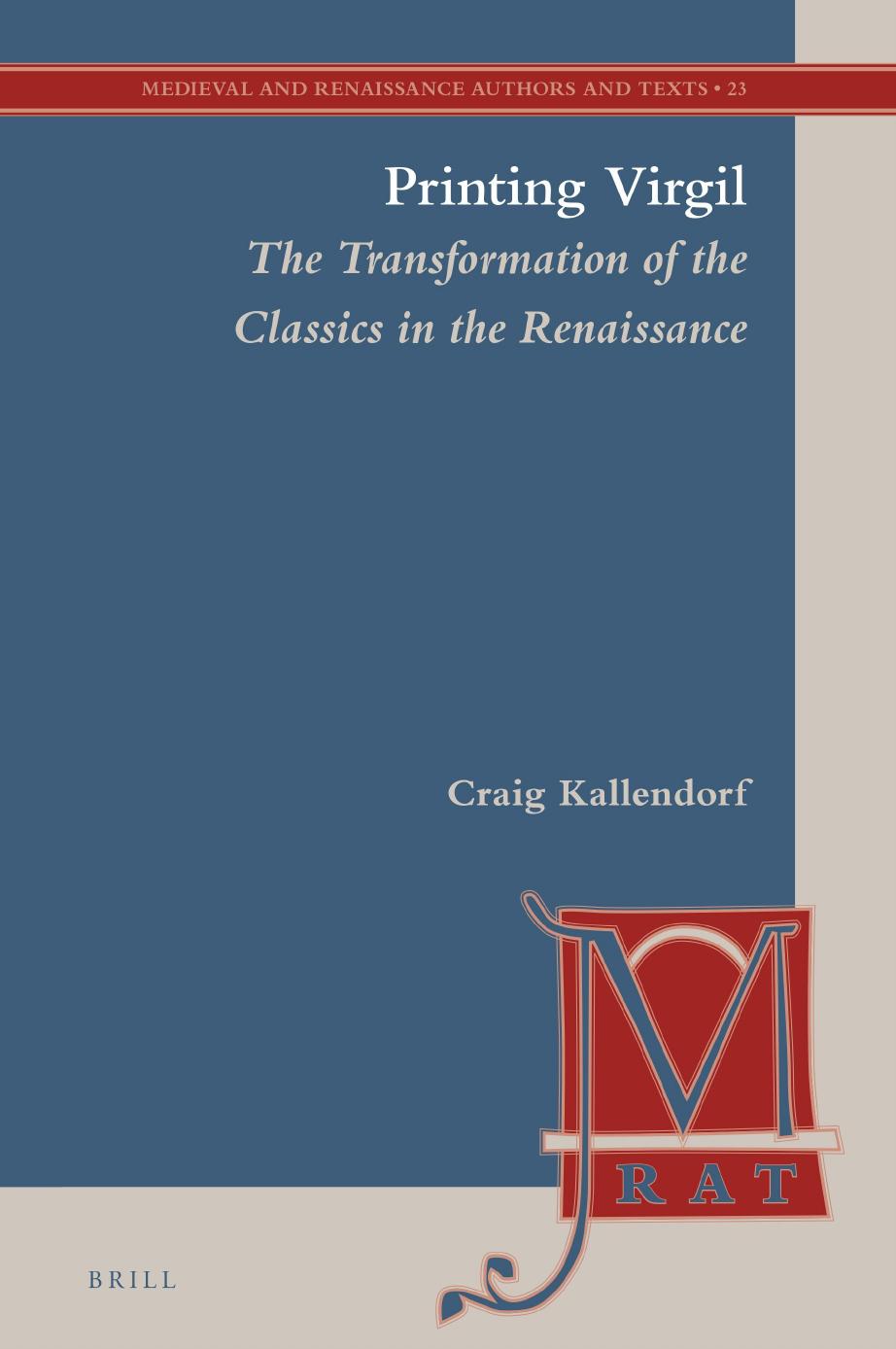 Printing Virgil: The Transformation of the Classics in the Renaissance by Craig Kallendorf