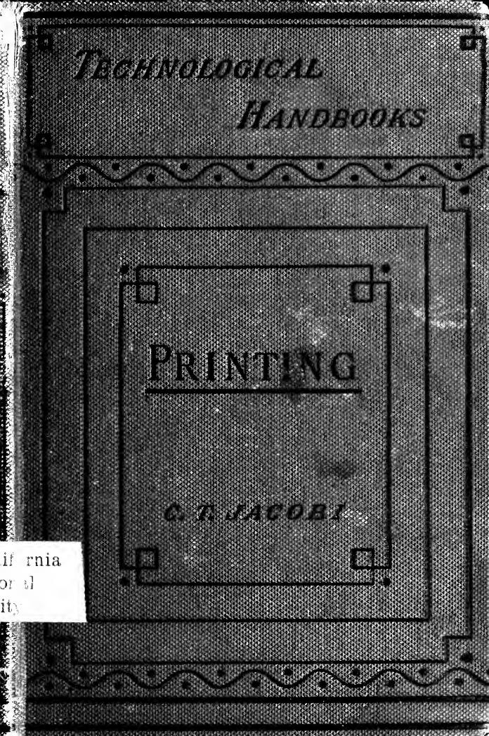 Printing; a practical treatise on the art of typography as applied more particularly to the printing of books; by Jacobi Charles Thomas 1853-1933