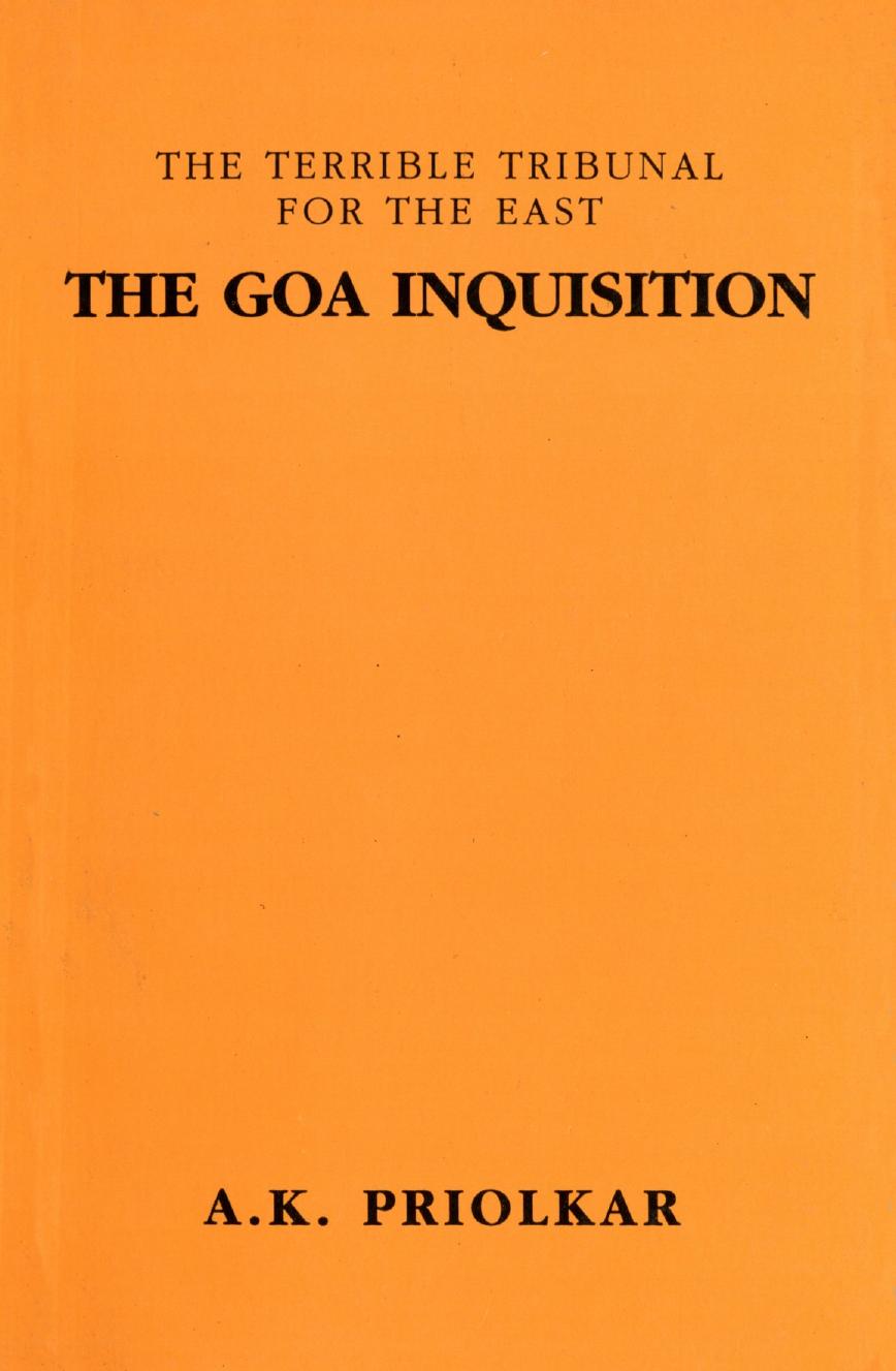 Priolkar- The Goa Inquisition. Being a Quatercentenary Commemoration Study of the Inquisition in India (1961) by Unknown