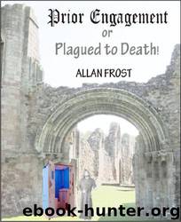 Prior Engagement, or Plagued to Death! by Allan Frost