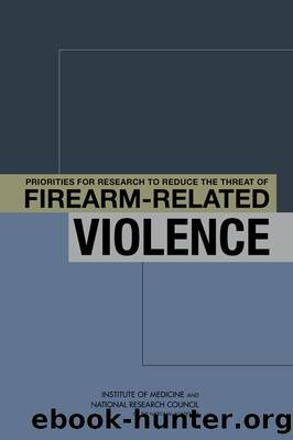 Priorities for Research to Reduce the Threat of Firearm-Related Violence by Alan I. Leshner