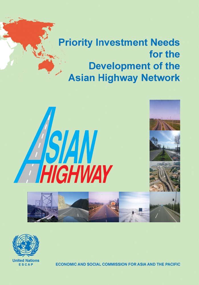 Priority Investment Needs for the Development of the Asian Highway Network (Economic and Social Commission for Asia and the Pacific) by United Nations