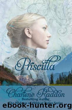 Priscilla (The Widows of Wildcat Ridge Series Book 1) by Charlene Raddon