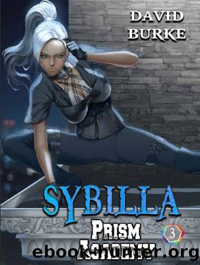 Prism Academy- Sybilla: A Litrpg Supers Adventure by David Burke