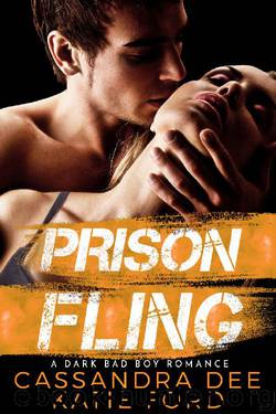 Prison Fling: A Dark Bad Boy Romance by Cassandra Dee & Katie Ford