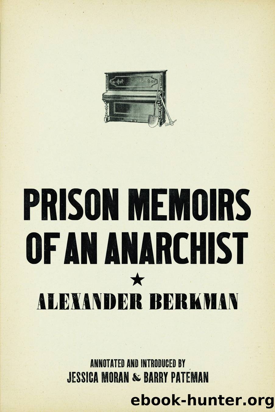 Prison Memoirs of an Anarchist by Berkman Alexander; Pateman Barry; Moran Jessica