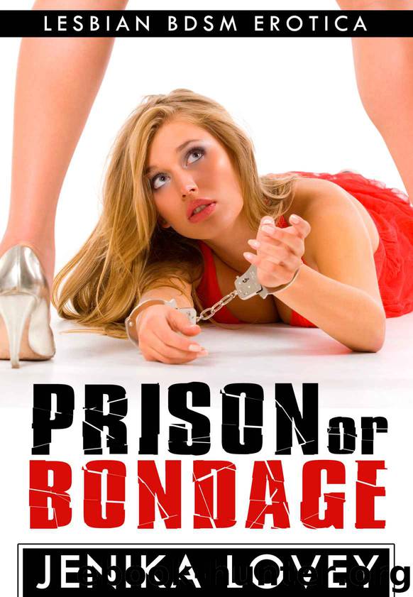 Prison or Bondage - Lesbian BDSM Erotica by Lovey Jenika