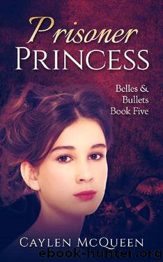 Prisoner Princess (Belles & Bullets Book 5) by Caylen McQueen