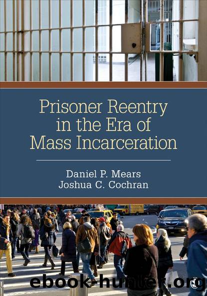 Prisoner Reentry in the Era of Mass Incarceration by Daniel P. Mears Joshua C. Cochran