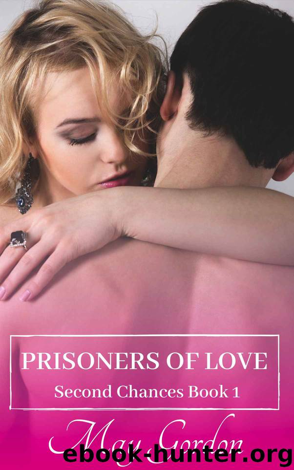 Prisoners of Love (Second Chances Book 1) by May Gordon