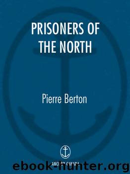 Prisoners of the North by Pierre Berton