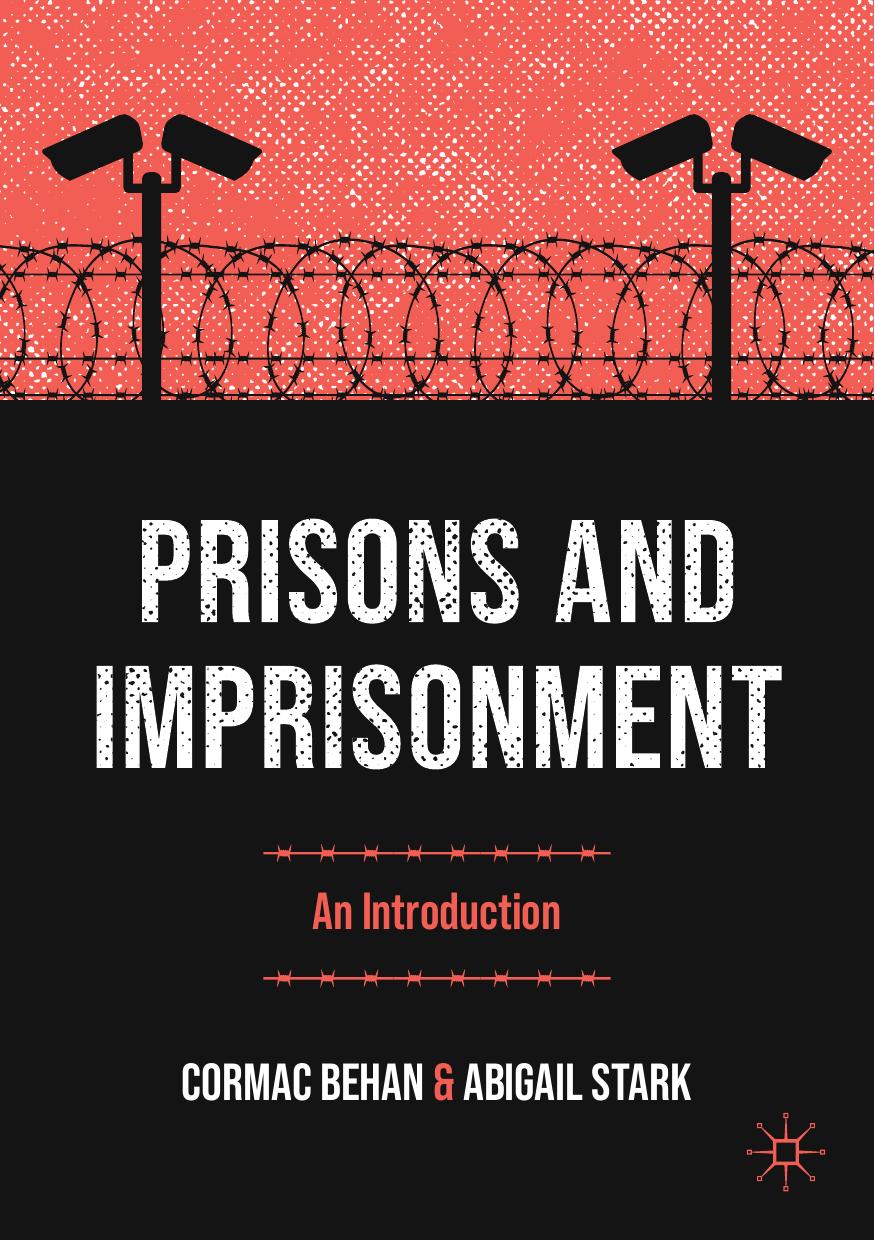 Prisons and Imprisonment: An Introduction by Cormac Behan Abigail Stark
