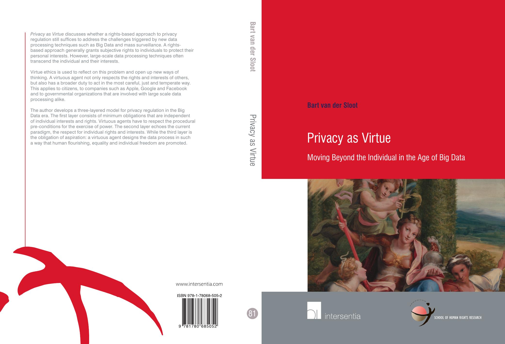 Privacy As Virtue: Moving Beyond The Individual In The Age Of Big Data by Bart van der Sloot