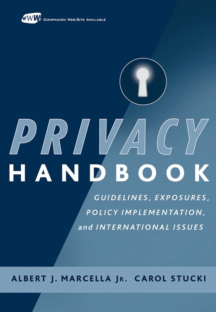 Privacy Handbook: Guidelines, Exposures, Policy Implementation, and International Issues by Marcella A.J. Stucki C