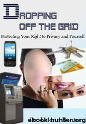 Privacy Issues - Dropping Off the Grid by Leland Benton & Parenting & Families