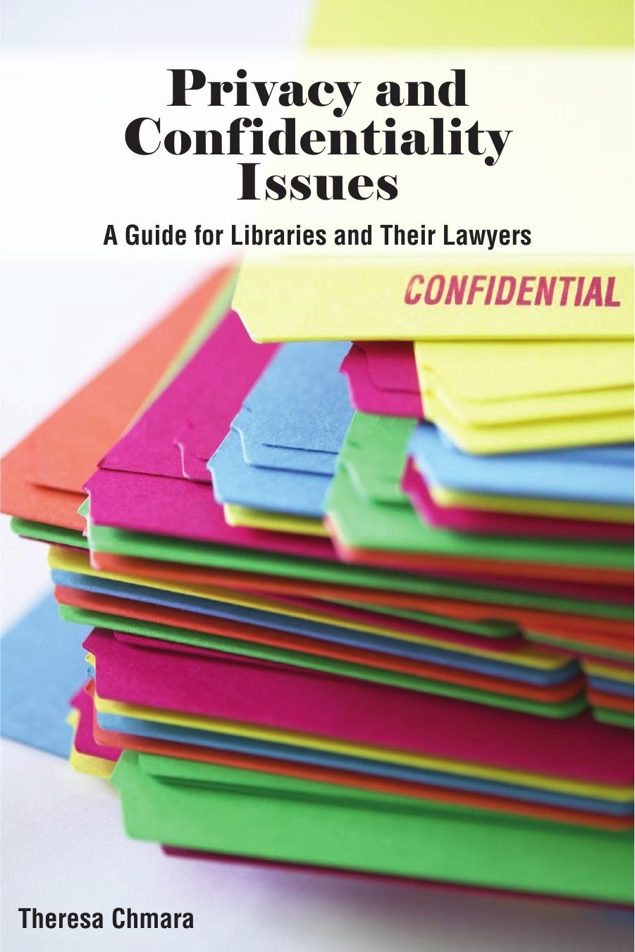 Privacy and Confidentiality Issues: A Guide for Libraries and Their Lawyers (ALA Editions) by Theresa Chmara