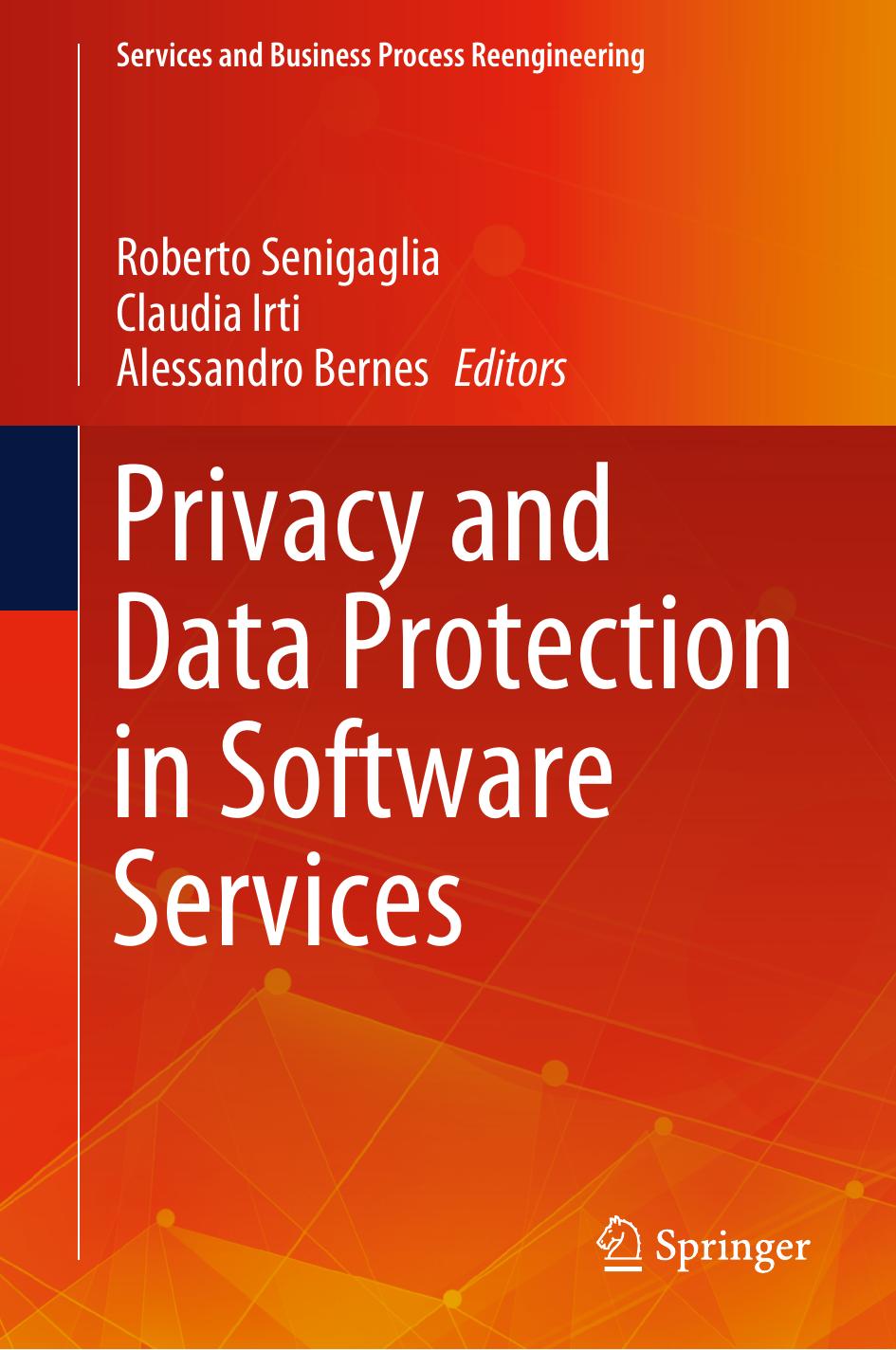 Privacy and Data Protection in Software Services (Services and Business Process Reengineering) by Roberto Senigaglia (editor) Claudia Irti (editor) Alessandro Bernes (editor)